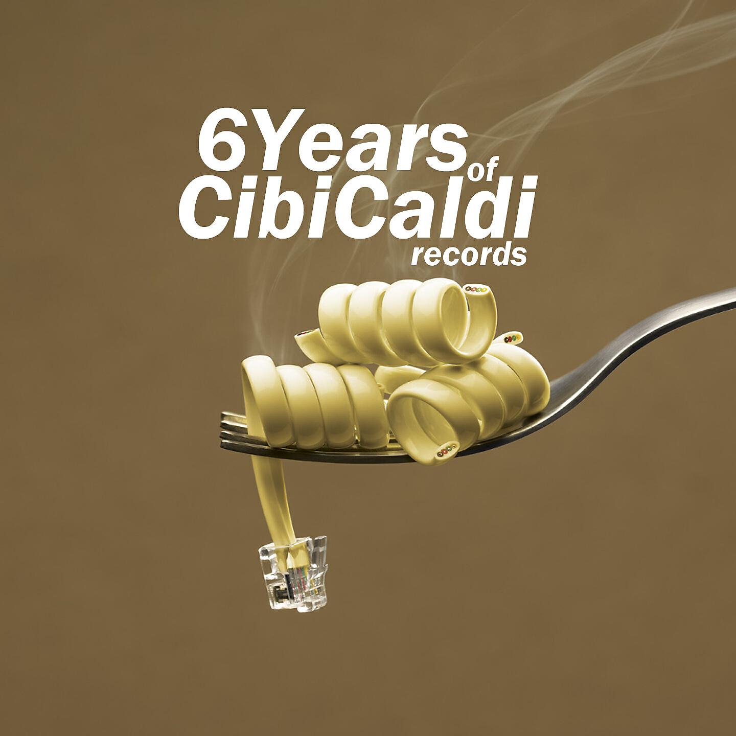 Релиз 6 Years of CibiCaldi Records