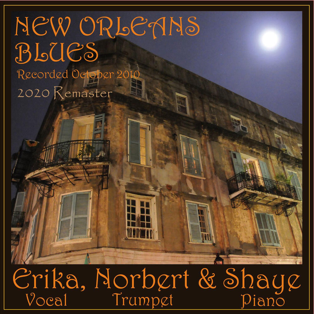Релиз New Orleans Blues - Erika, Norbert & Shaye (2020 Remaster)