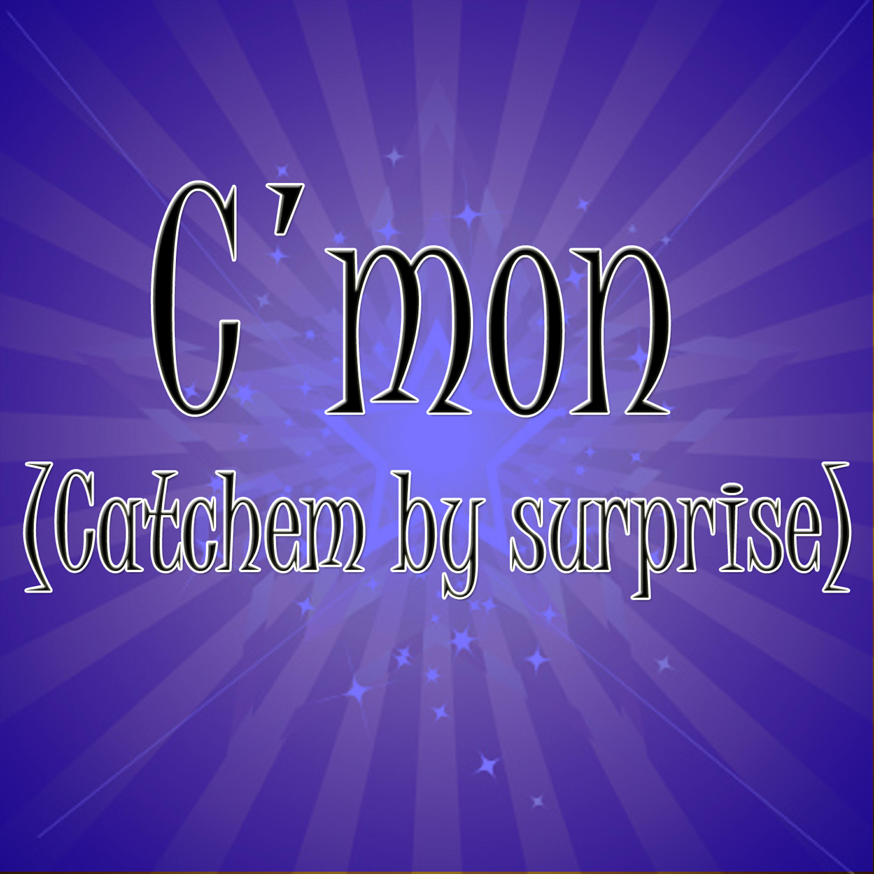 Релиз C'mon (Catch em by surprise)