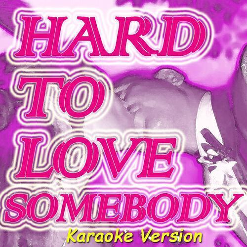 Релиз Hard to Love Somebody