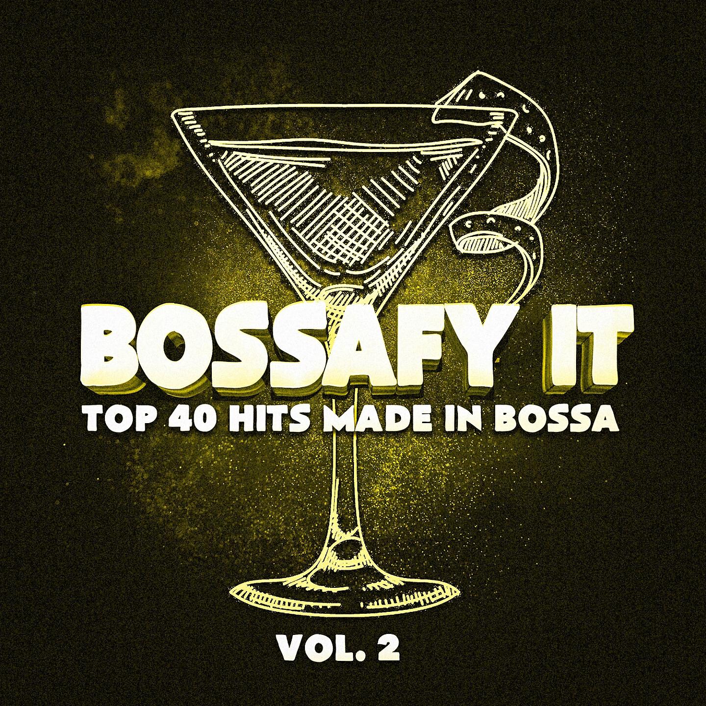 Релиз Bossafy It, Vol. 2 - Top 40 Hits Made in Bossa