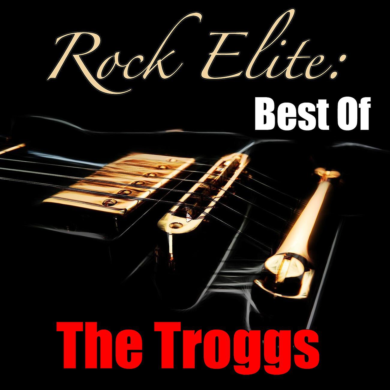 Релиз Rock Elite: Best Of The Troggs