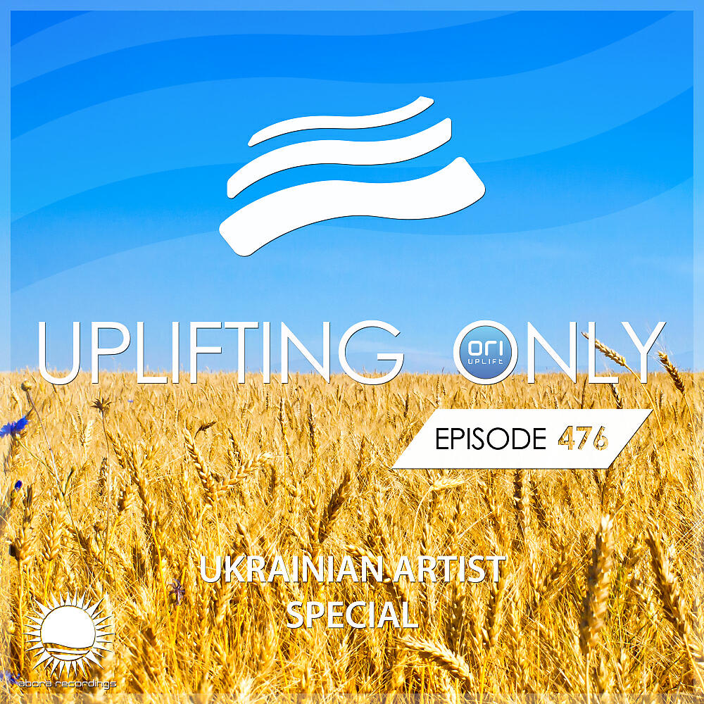 Постер альбома Uplifting Only 476 (Ukrainian Artist Special): No-Talking DJ Mix (Mar. 2022) [FULL]