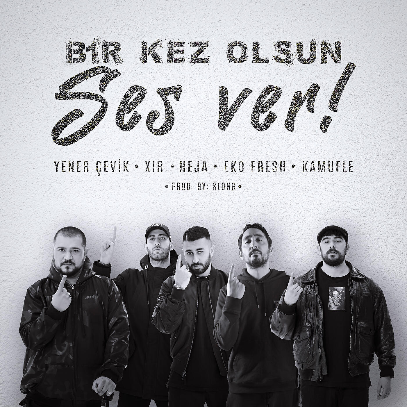 Релиз Bir Kez Olsun Ses Ver (feat. Yener Çevik, Xir, Eko Fresh & Kamufle)