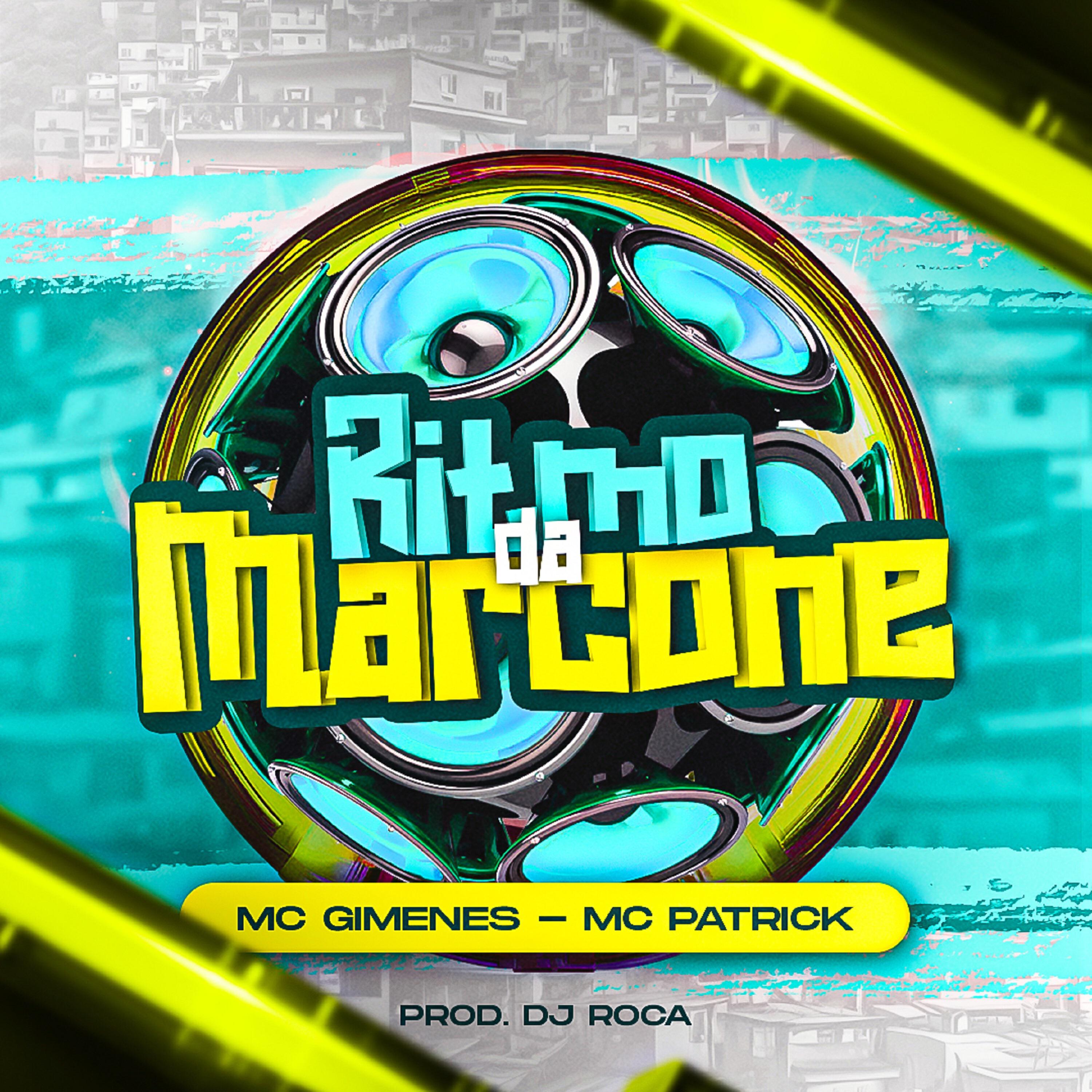 MC GIMENES, Mc Patrick, DJ J2, DJ Roca - Ritmo da Marcone