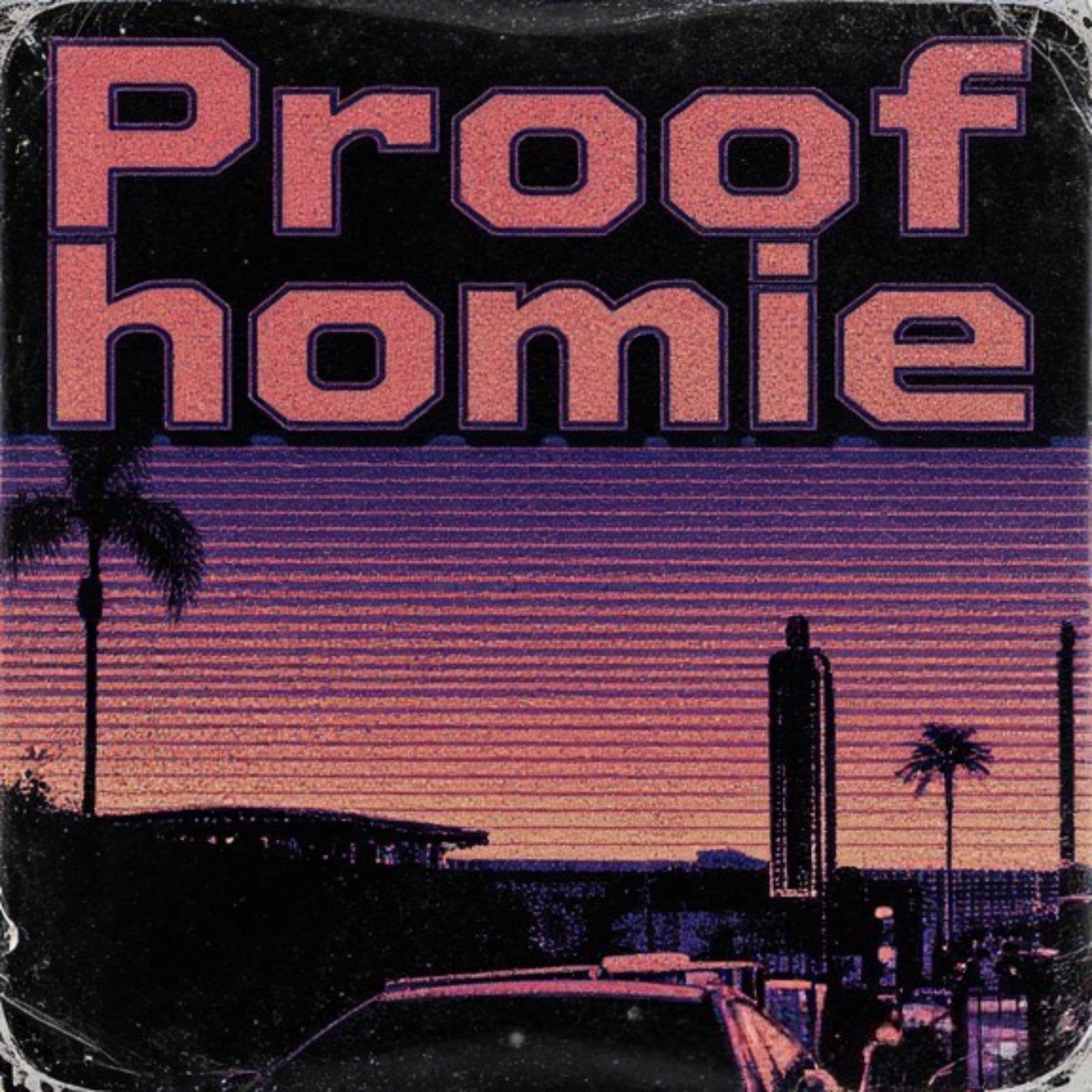 Релиз Proof homie