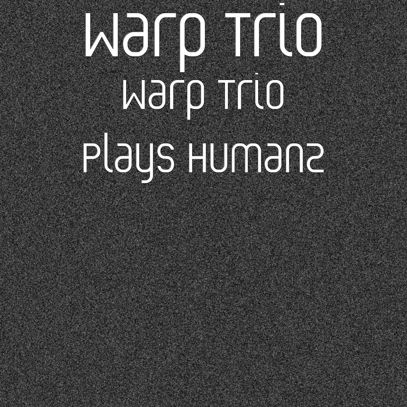 Релиз W4rp Trio Plays Humanz