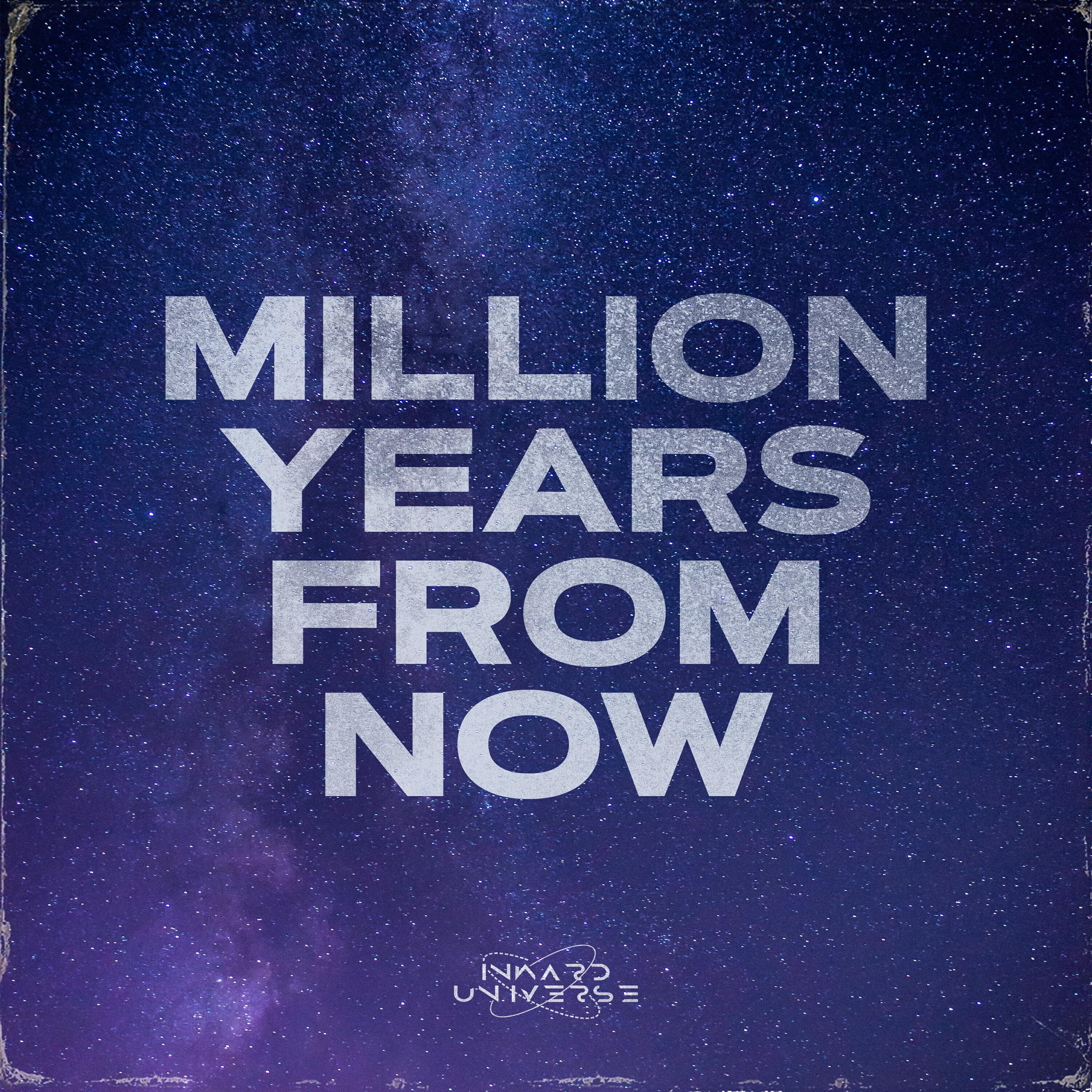 Релиз Million Years From Now
