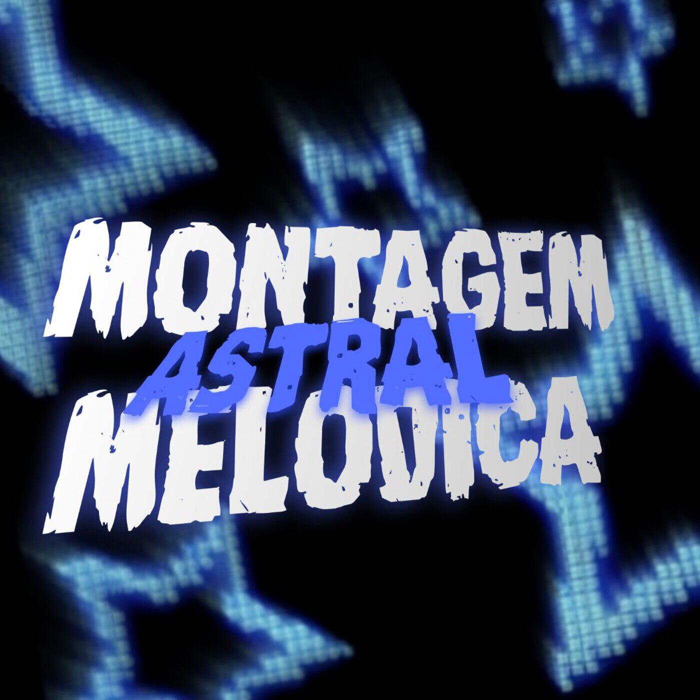 Релиз MONTAGEM MELODICA ASTRAL