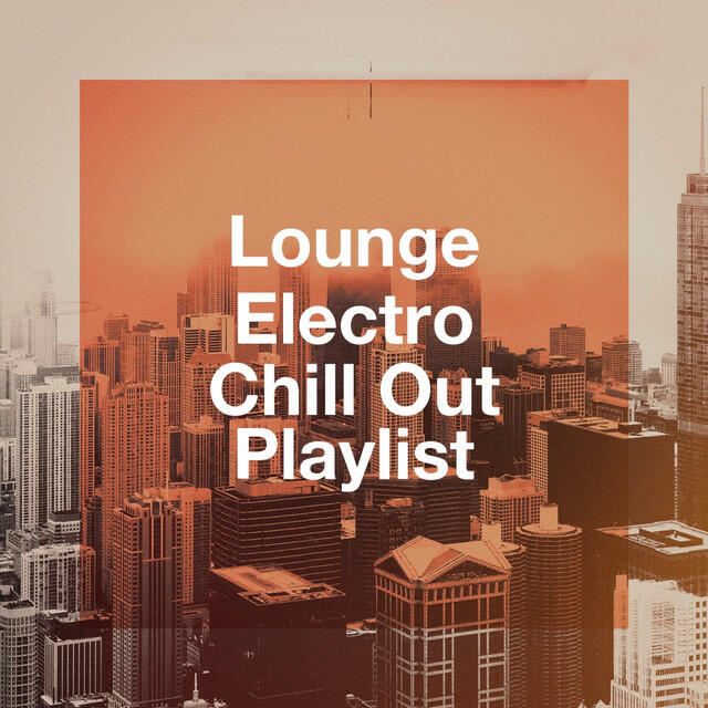 Релиз Lounge Electro Chill out Playlist