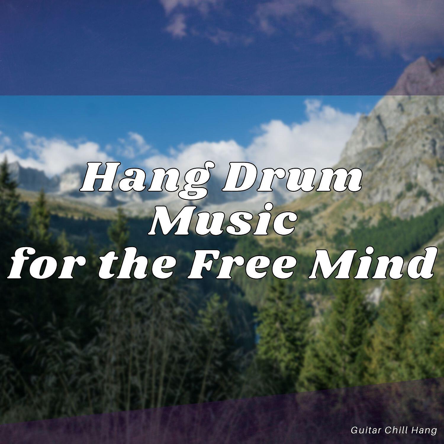 Релиз Hang Drum Music for the Free Mind