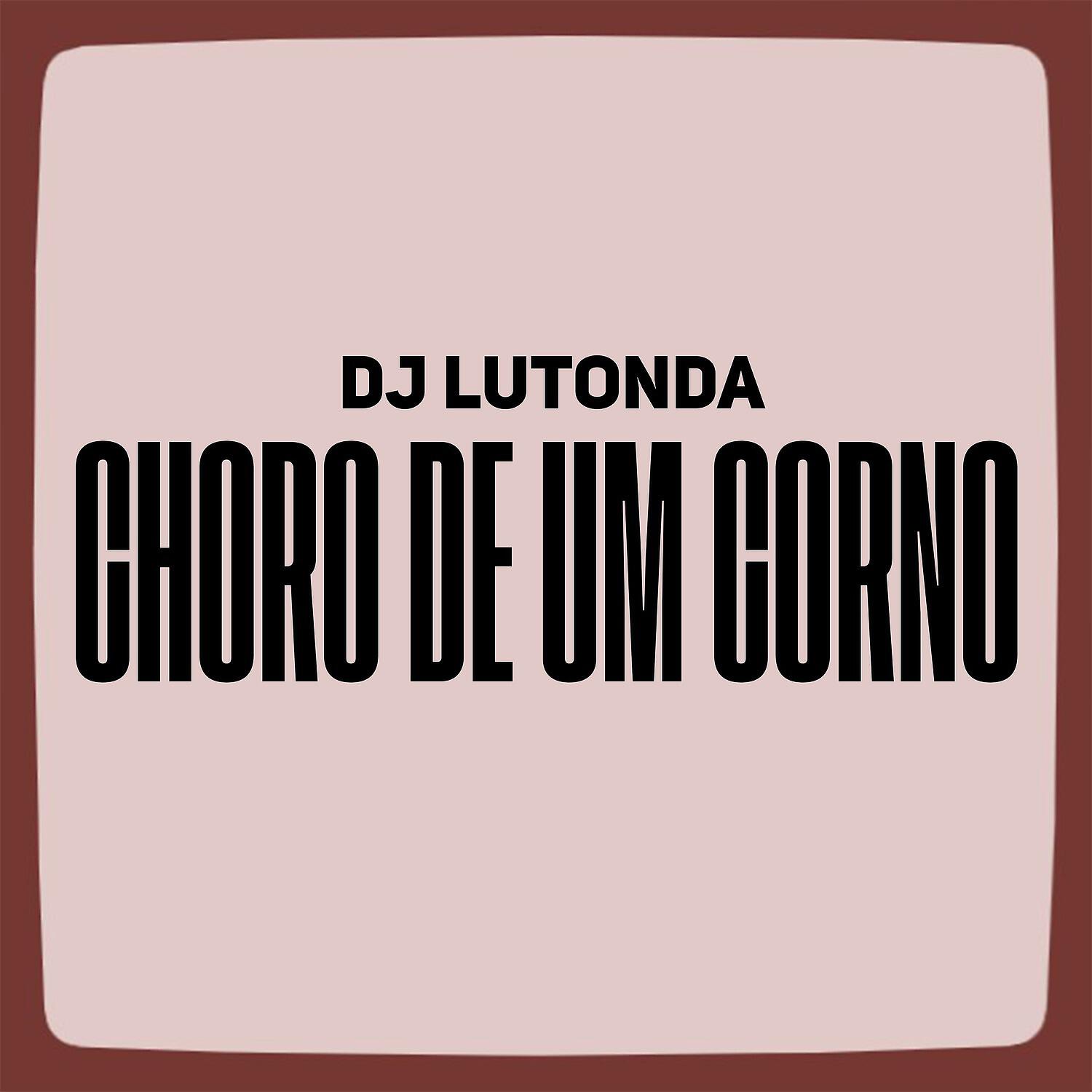 Релиз Choro de um Corno