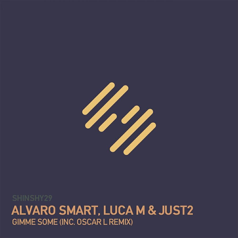 Скачать песню Alvaro Smart, Luca M, JUST2 - Gimme Some (Oscar L TBL Remix) бесплатно в MP3 для Android и iOS