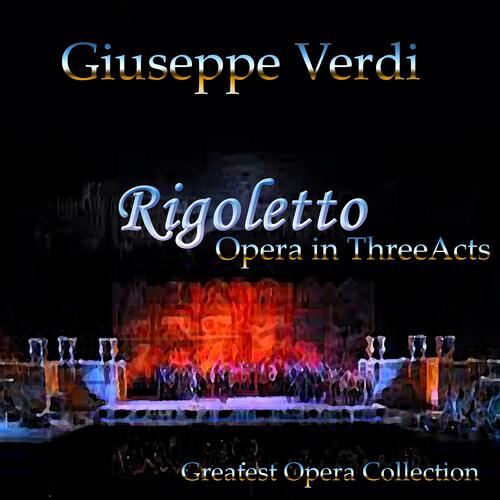 Релиз Verdi: Il Rigoletto - Opera In Tre Acts (Greatest opera collection)
