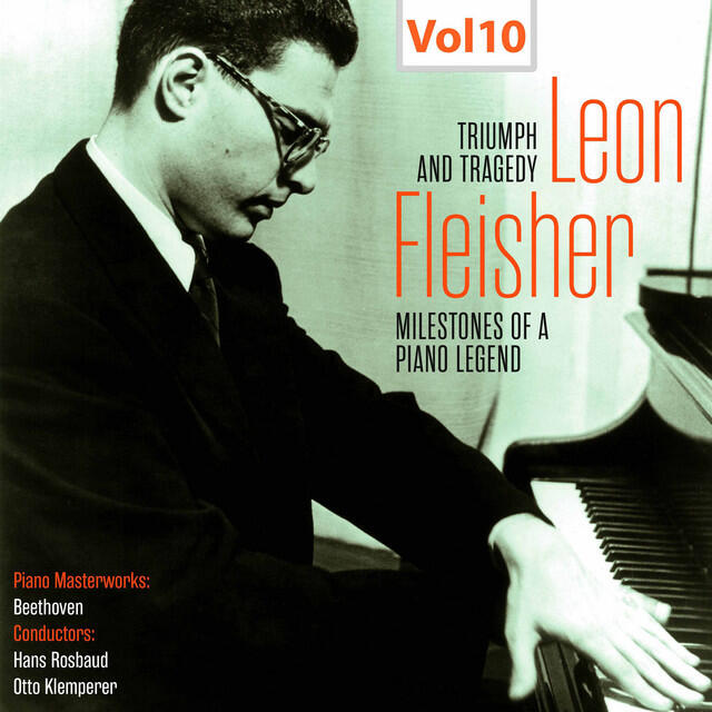 Постер альбома Milestones of a Piano Legend - Leon Fleisher, Vol. 10