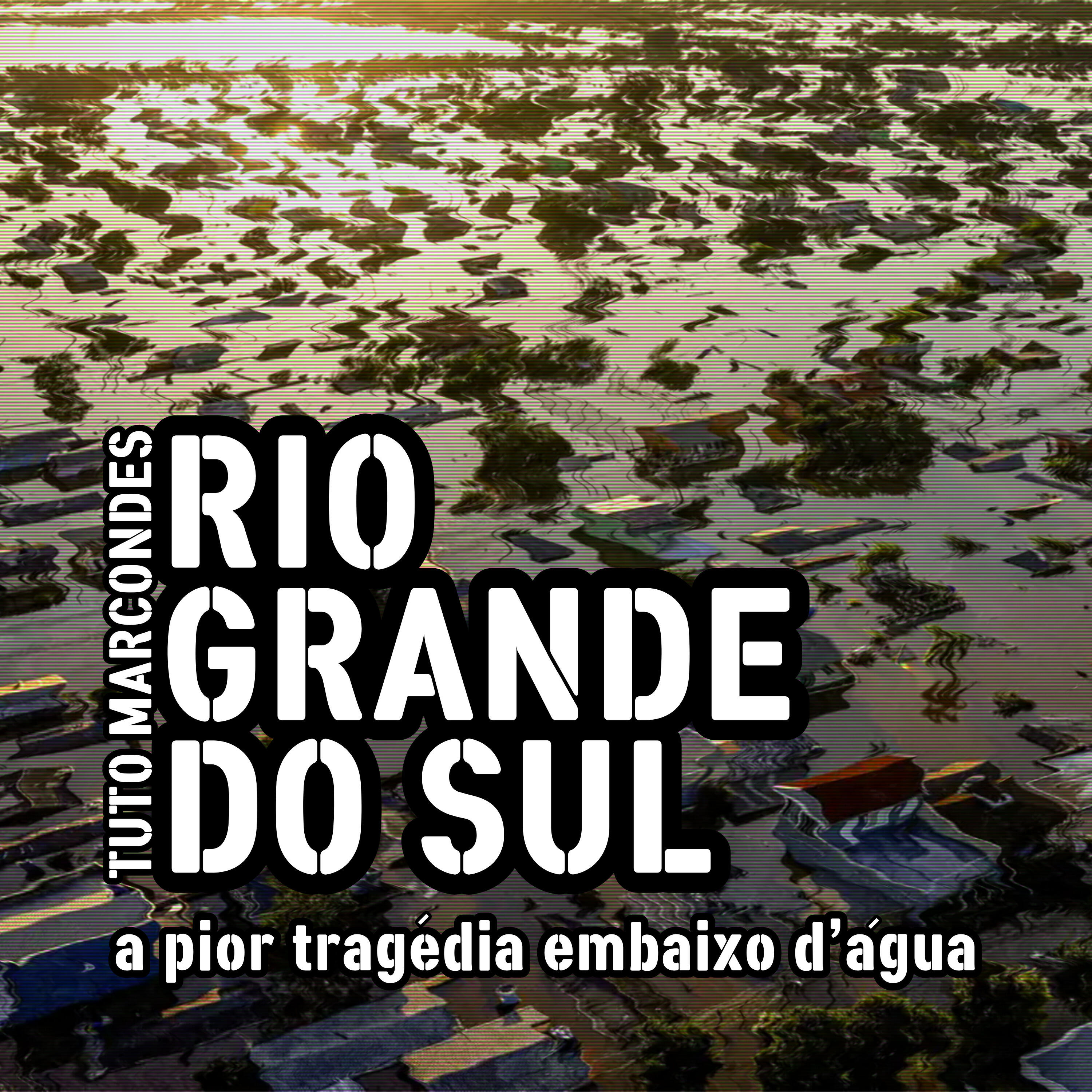 Релиз Rio Grande do Sul - A Pior Tragédia Embaixo D'água
