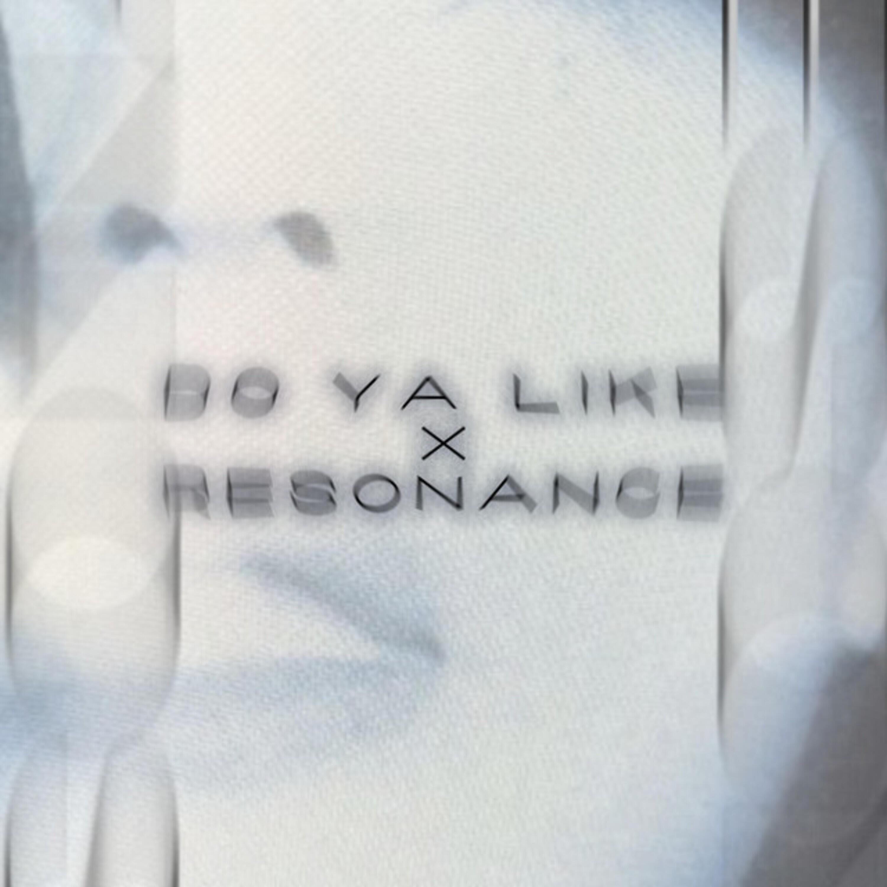 Релиз Do Ya Like X Resonance