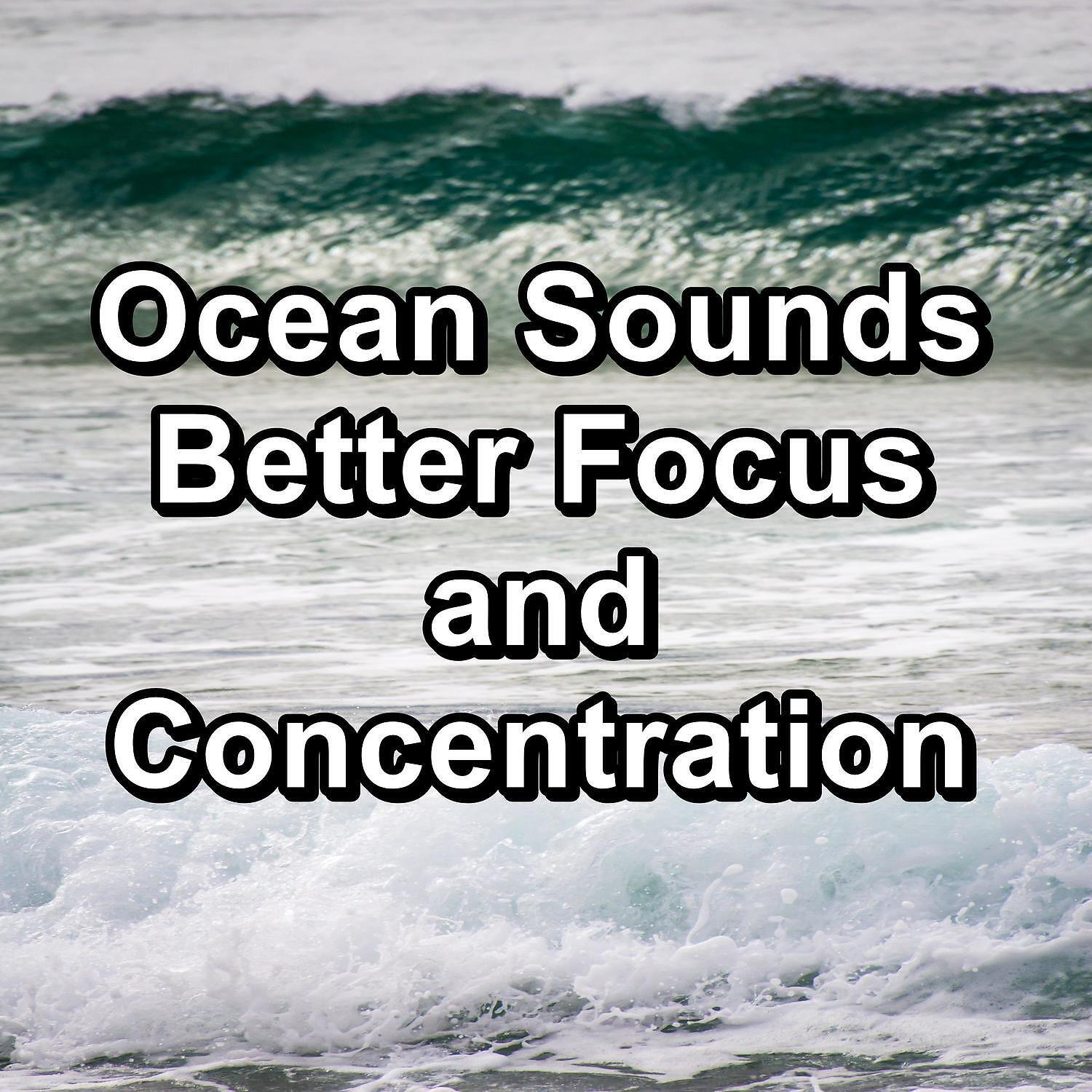 Релиз Ocean Sounds Better Focus and Concentration