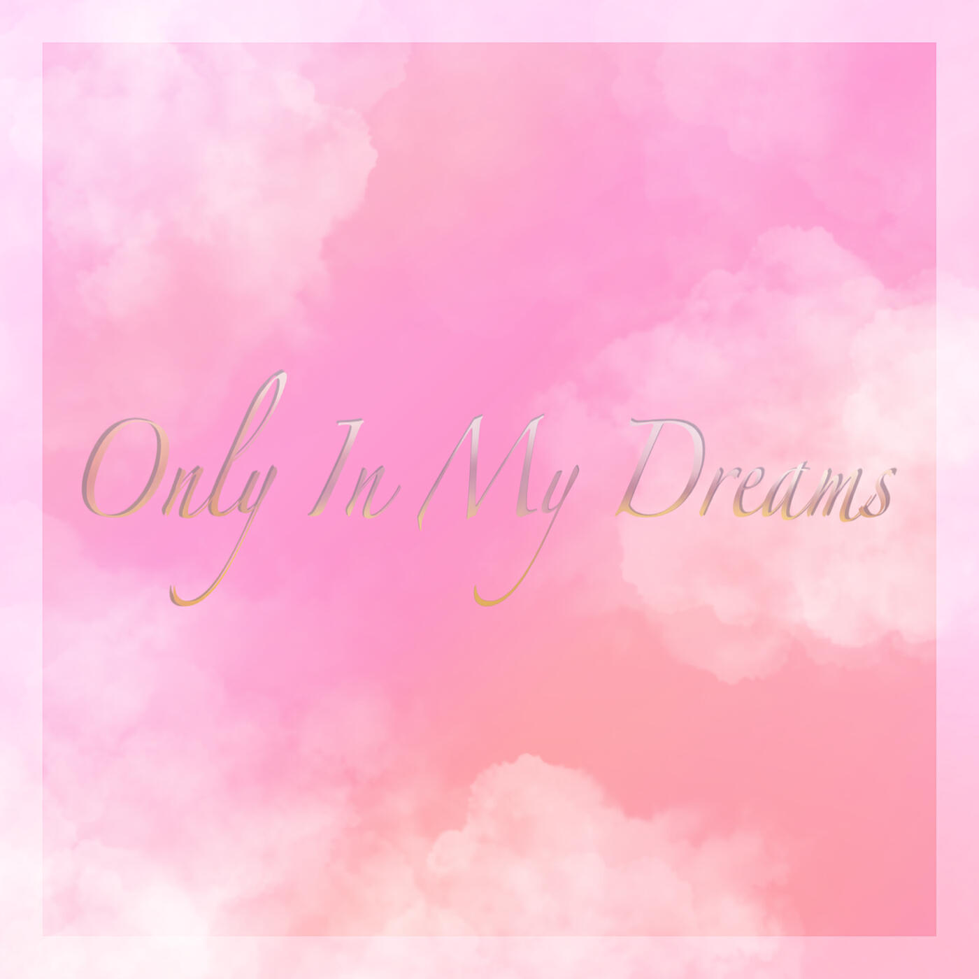 Релиз Only in My Dreams