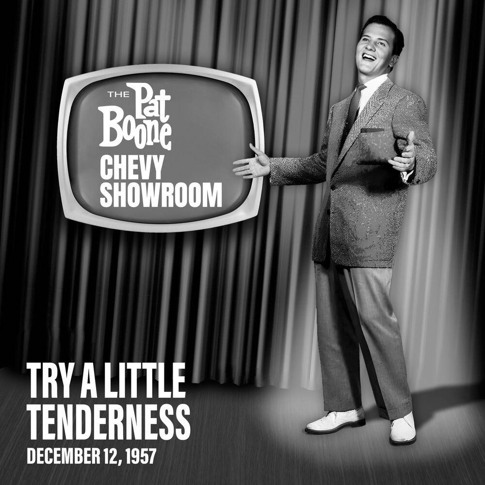 Релиз Try A Little Tenderness (Live On The Pat Boone Chevy Showroom, December 12, 1957)