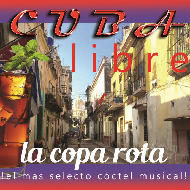 Релиз Cuba Libre: La Copa Rota (¡El Más Selecto Cóctel Musical!)