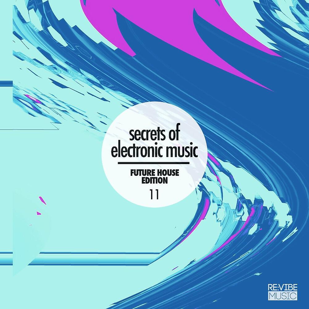 Релиз Secrets of Electronic Music - Future House Edition #11