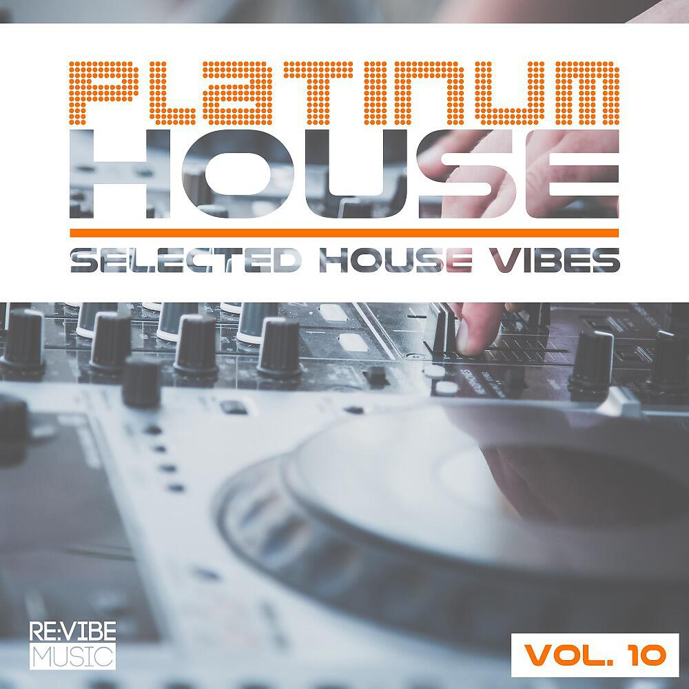 Релиз Platinum House - Selected House Vibes, Vol. 10