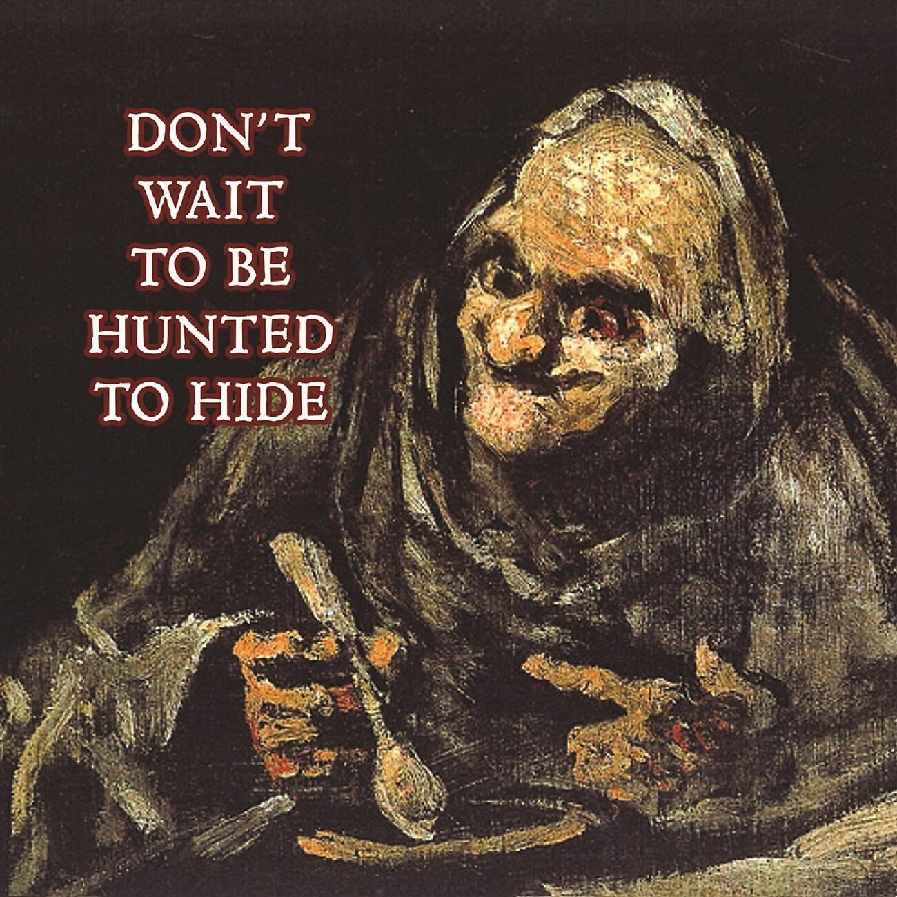 Релиз Don't Wait to be Hunted to Hide