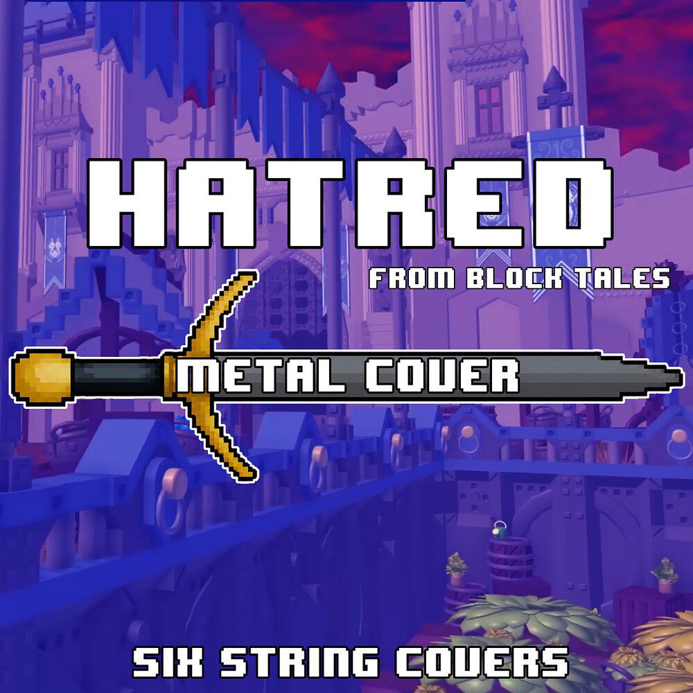 Релиз Hatred (from Block Tales) [Metal Cover]