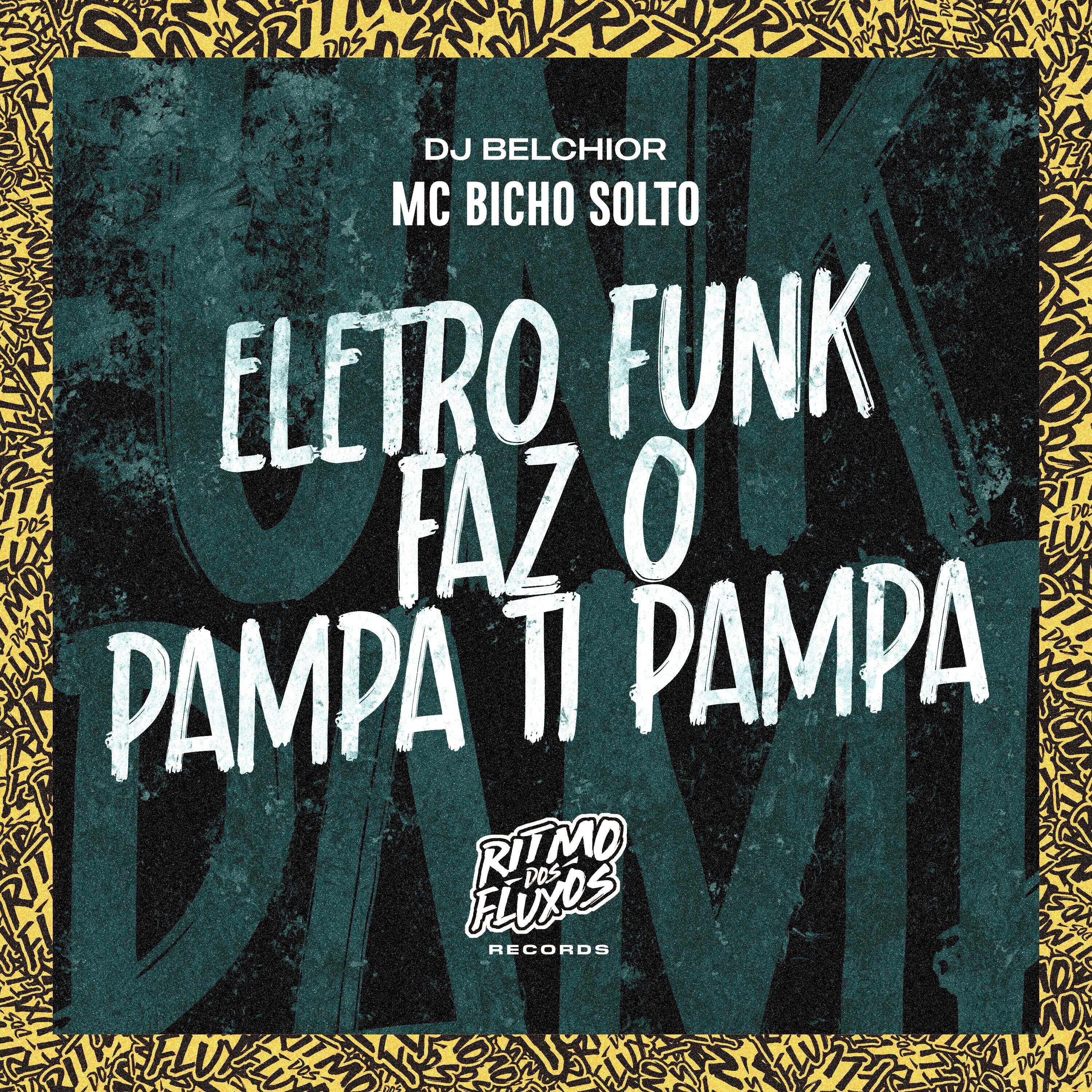 Скачать песню Mc Bicho Solto, DJ Belchior - Eletro Funk Faz o Pampa Ti Pampa бесплатно в MP3 для Android и iOS