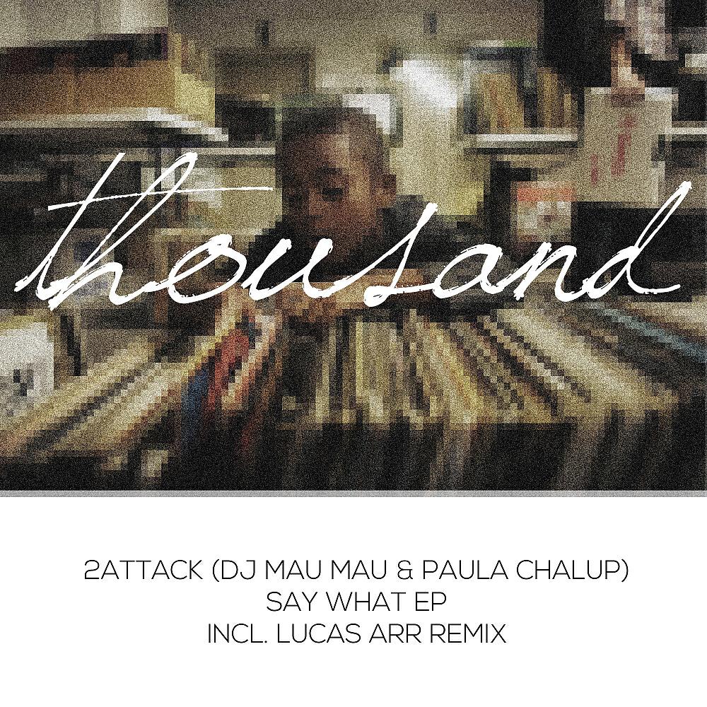 Скачать песню 2Attack, DJ Mau Mau, Paula Chalup - Say What бесплатно в MP3 для Android и iOS