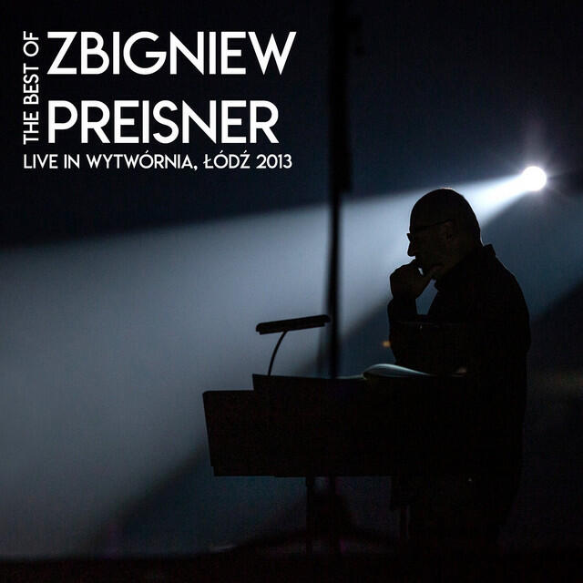 Релиз The Best of Zbigniew Preisner (Live in Wytwórnia Łódź 2013)