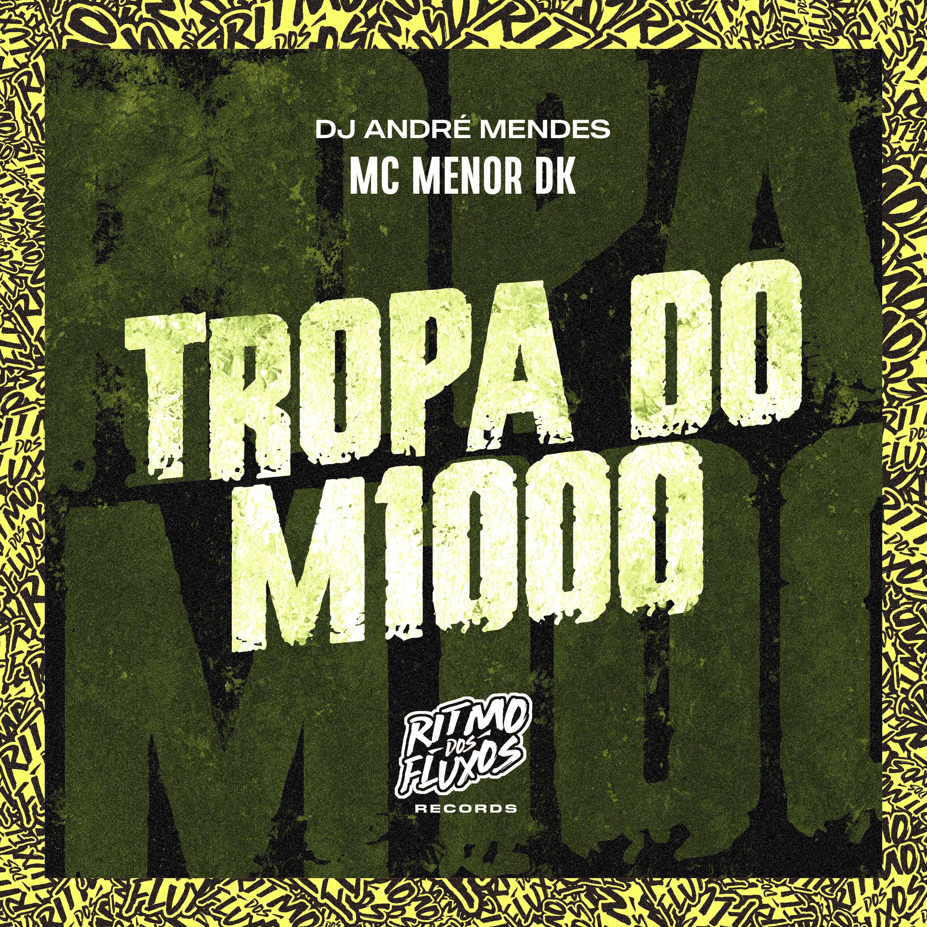 Скачать песню Mc Menor Dk, DJ André Mendes - Tropa do M1000 бесплатно в MP3 для Android и iOS