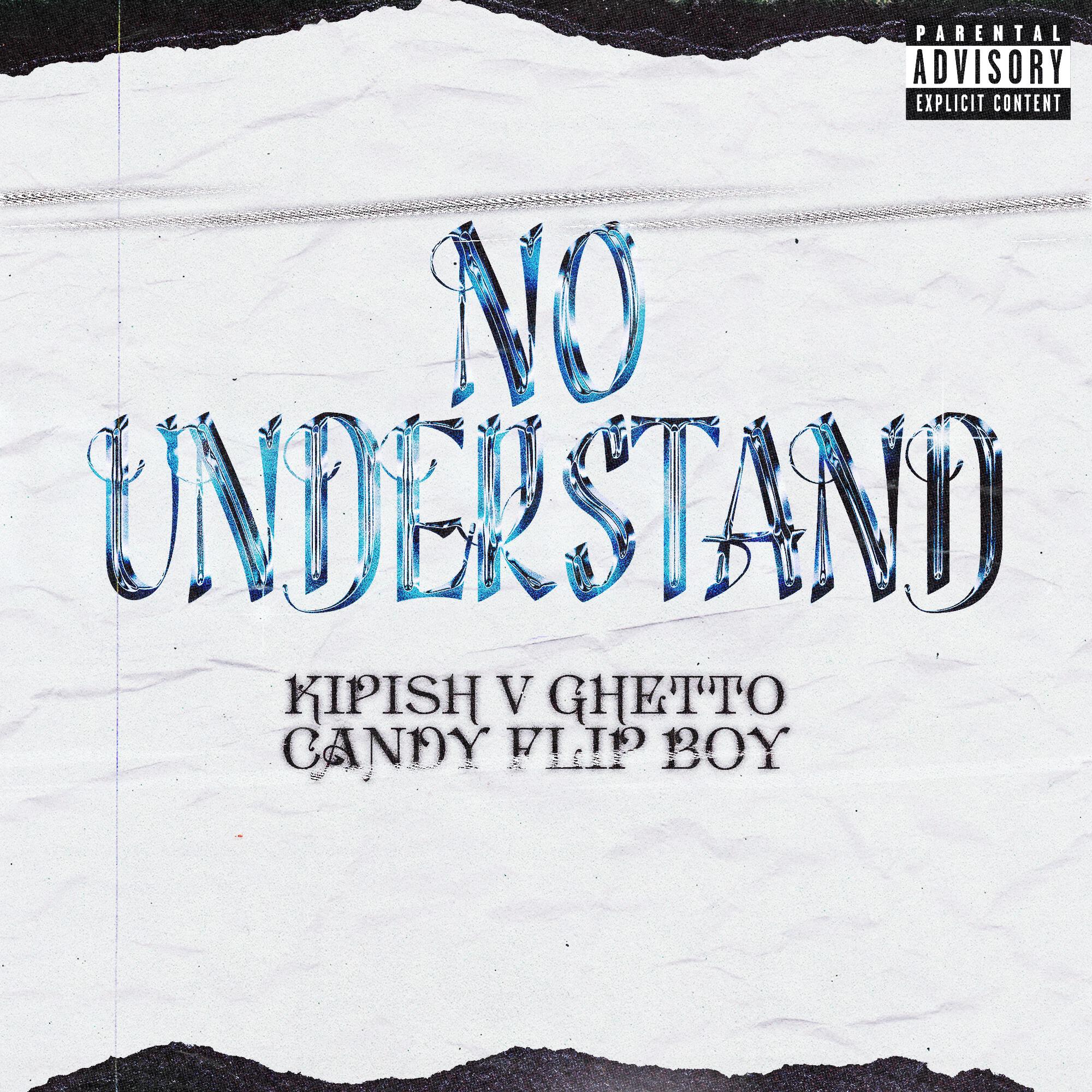 Скачать песню Kipish V Ghetto, Candy Flip Boy - No Understand бесплатно в MP3 для Android и iOS