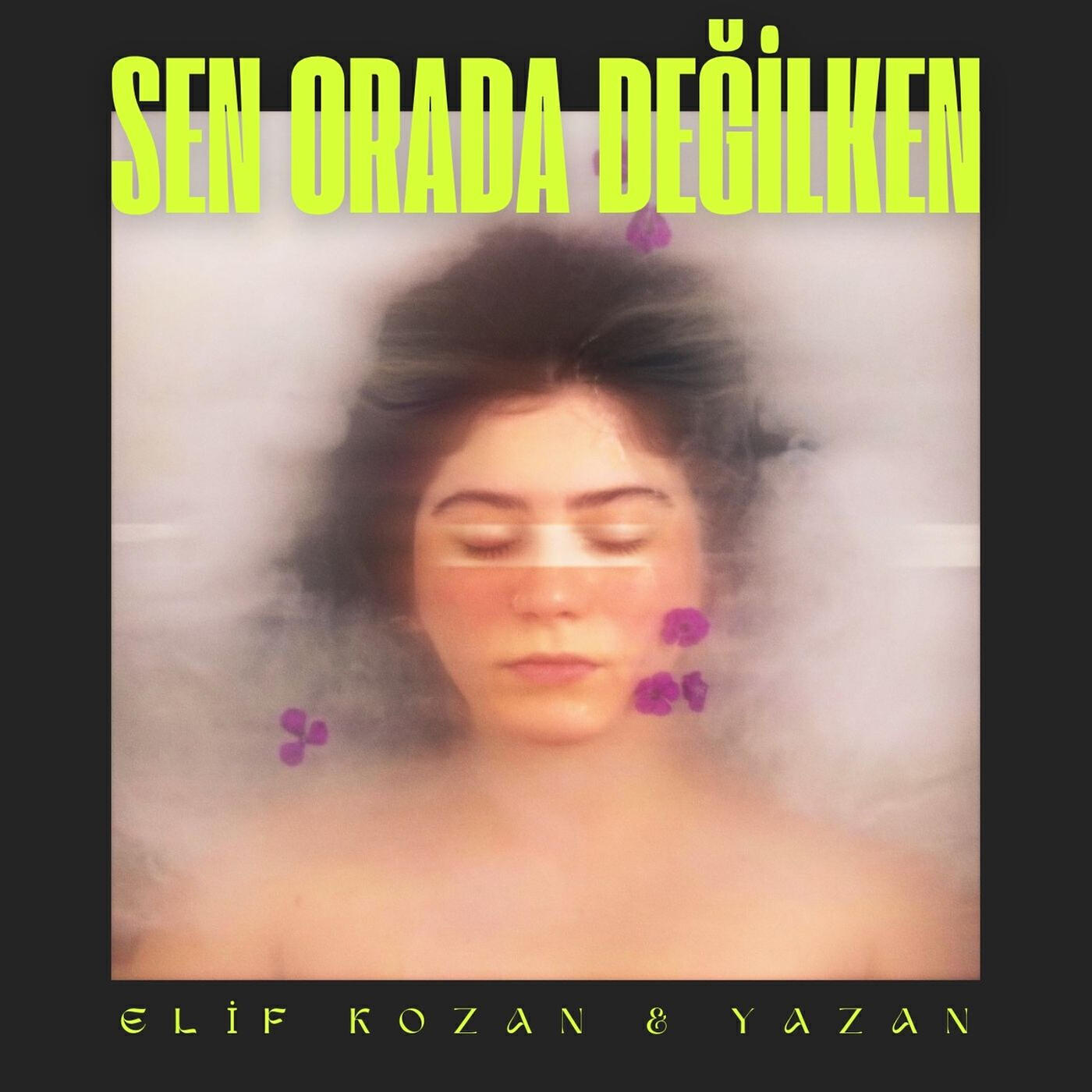Альбом Sen Orada Değilken исполнителя Yazan, Elif Kozan