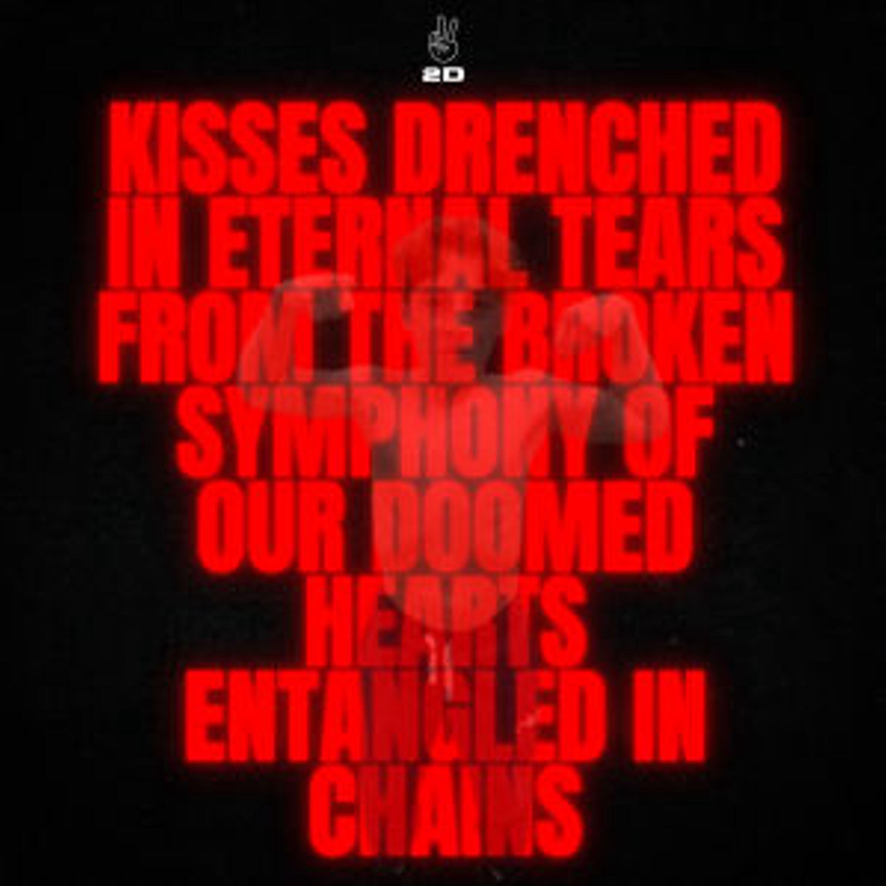Релиз Kisses Drenched in Eternal Tears From the Broken Symphony of Our Doomed Hearts Entangled in Chains