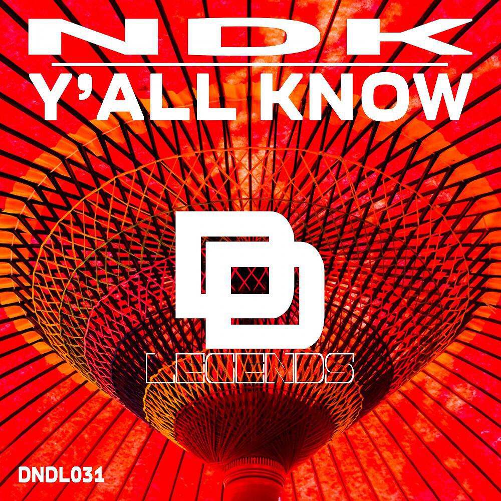 Скачать песню Ndk - Y'all Know (Original Mix) бесплатно в MP3 для Android и iOS