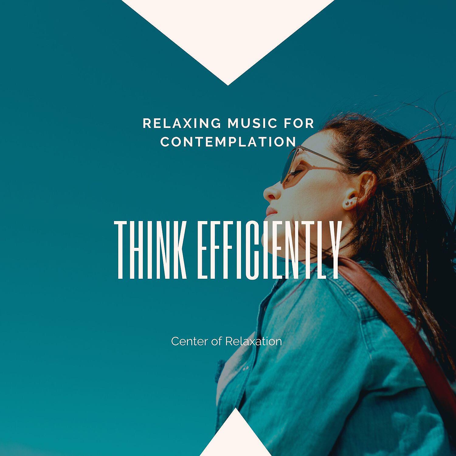 Релиз Think Efficiently: Relaxing Music for Contemplation