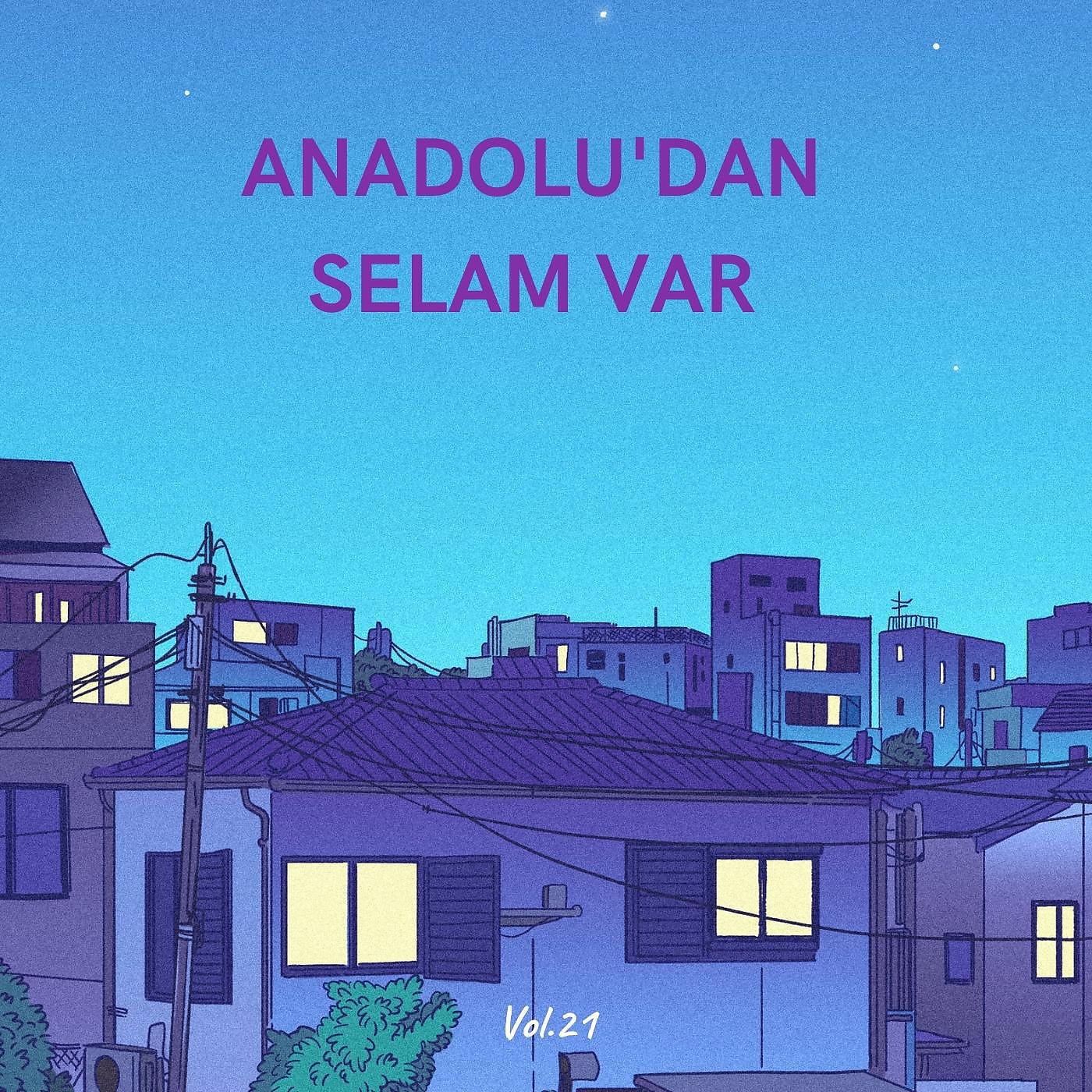 Релиз Anadolu'dan Selam Var, Vol. 21