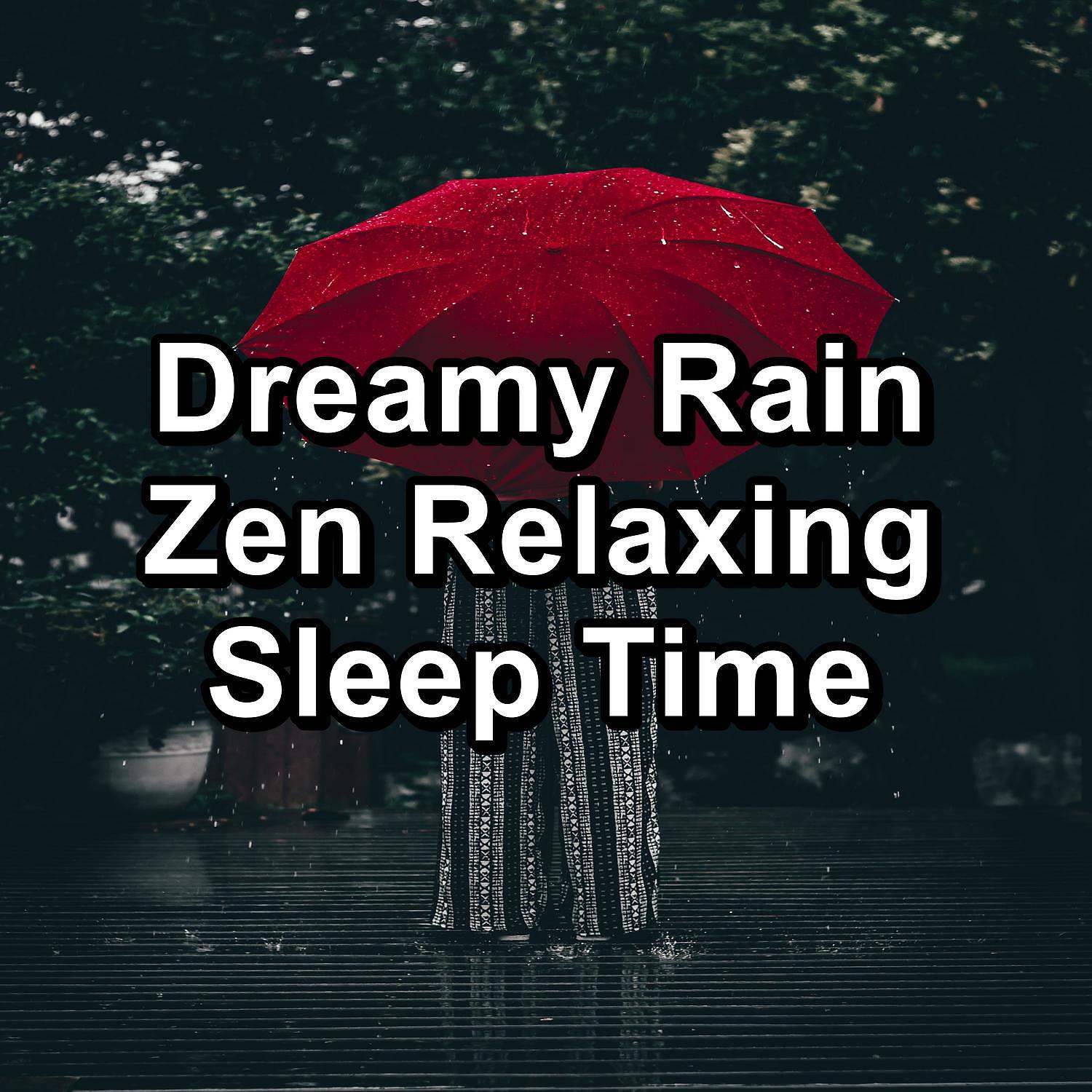 Релиз Dreamy Rain Zen Relaxing Sleep Time