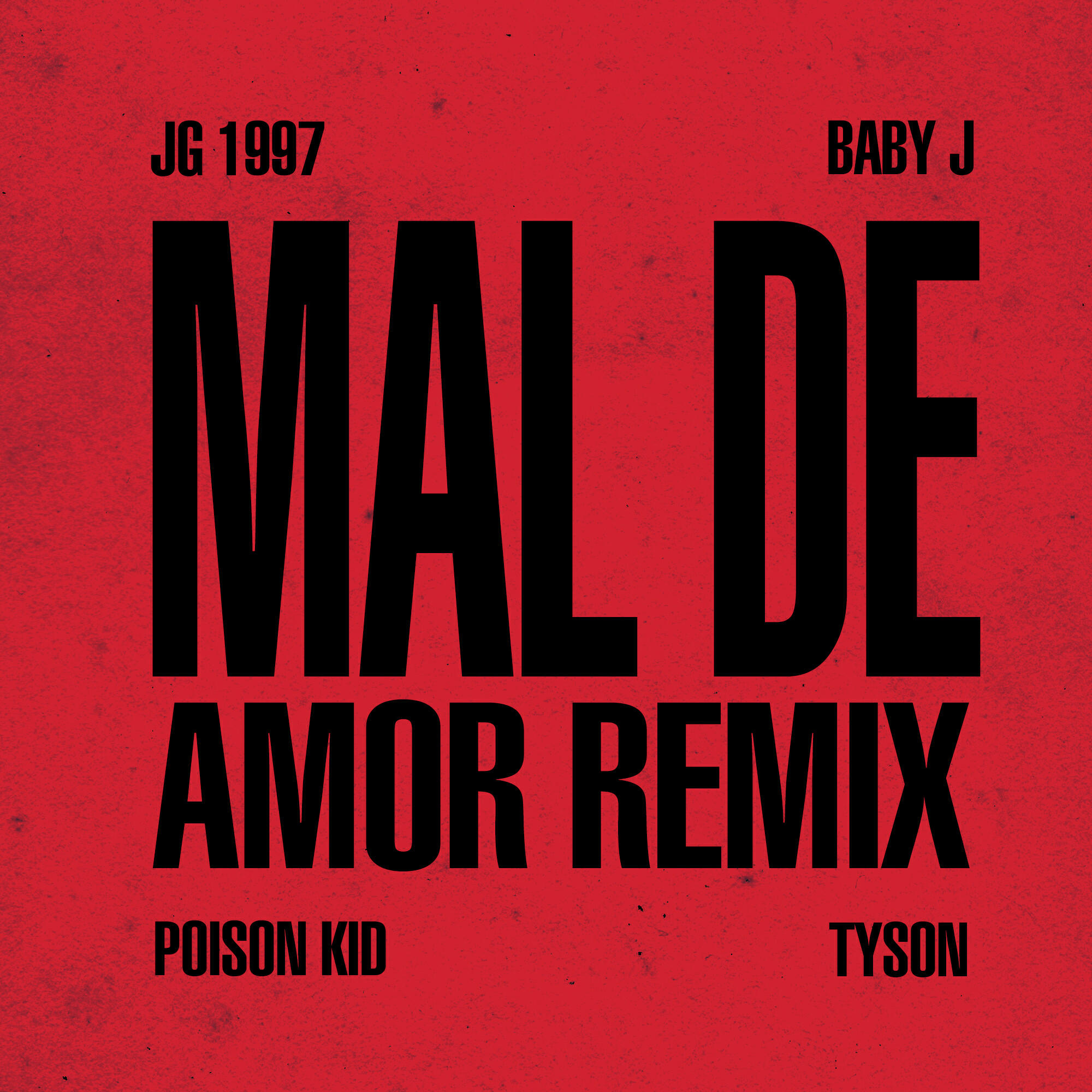 Релиз MAL DE AMOR REMIX (feat. Baby Jey, Poison Kid & Tyson)