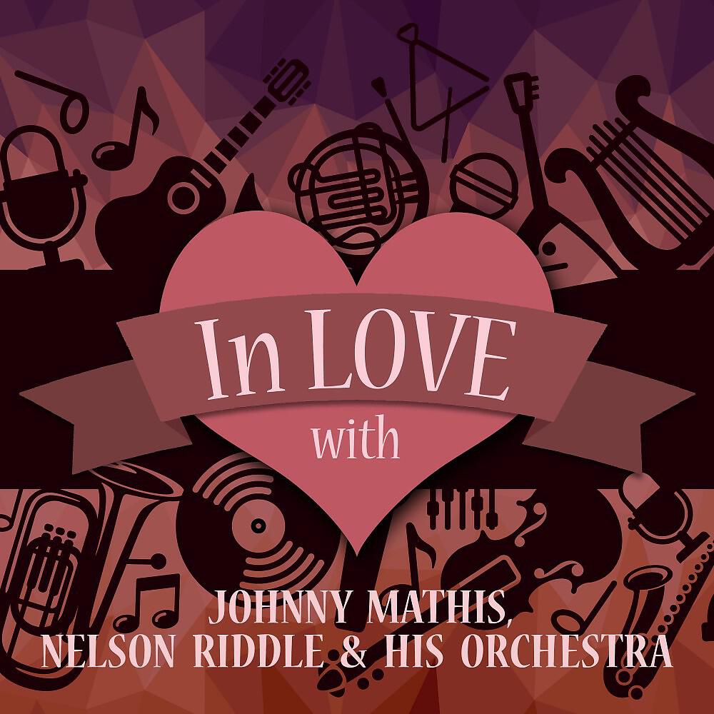 Релиз In Love with Johnny Mathis, Nelson Riddle & His Orchestra