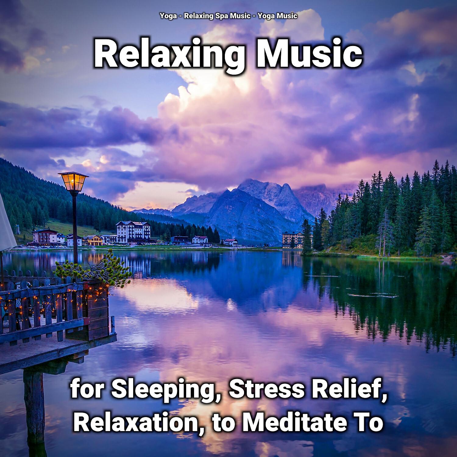 Постер альбома Relaxing Music for Sleeping, Stress Relief, Relaxation, to Meditate To