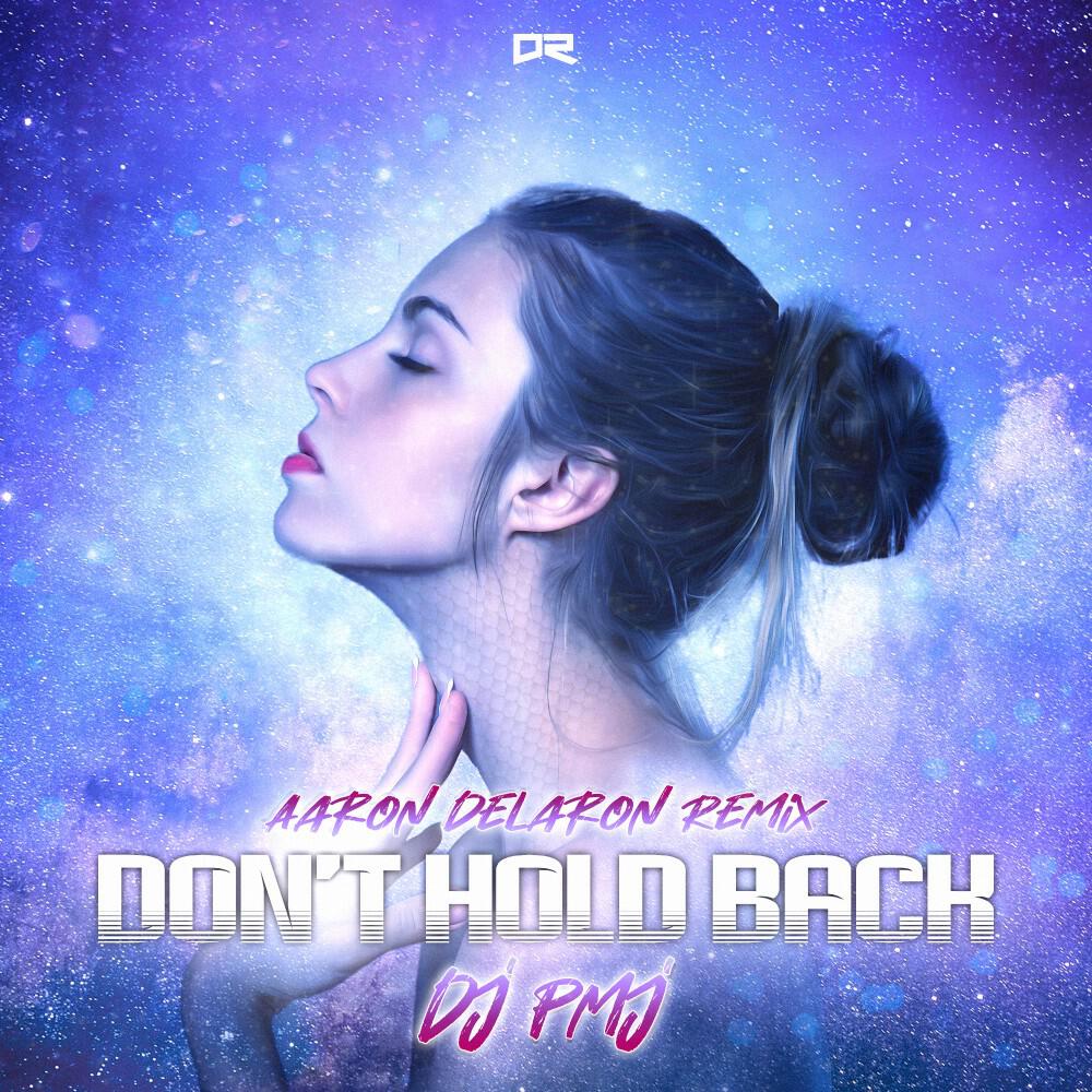 Релиз Don't Hold Back (Aaron Delaron Remix)
