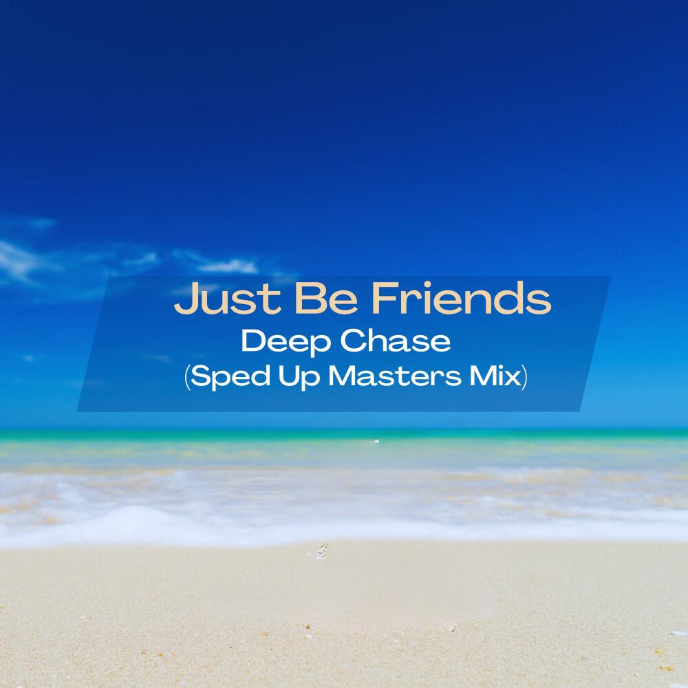 Релиз Just Be Friends (Sped up Masters Mix)
