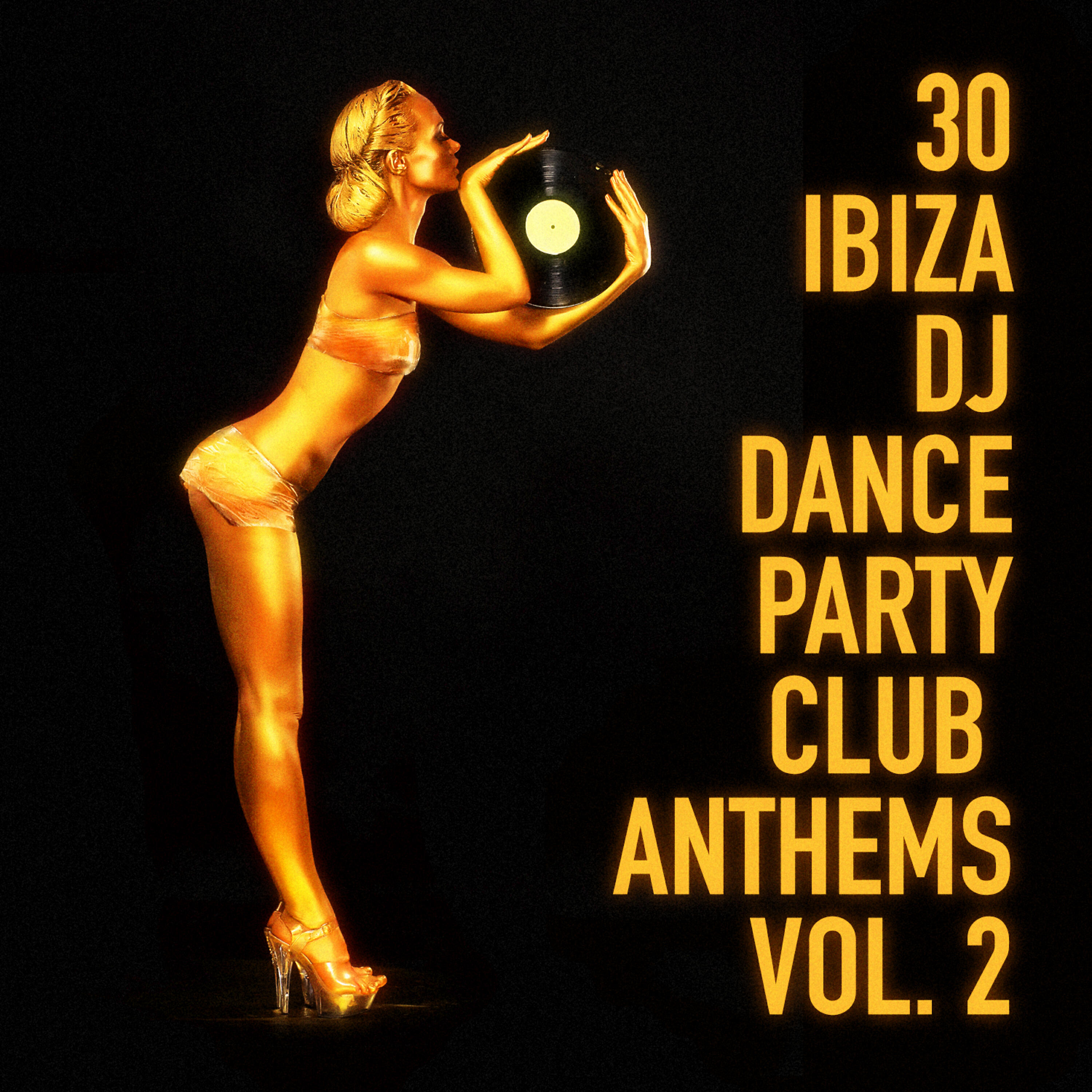 Релиз 30 Ibiza DJ Dance Party Club Anthems, Vol. 2