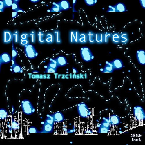 Постер альбома Digital Natures (Compositions from 2004 - 2013 With Ableton Live)