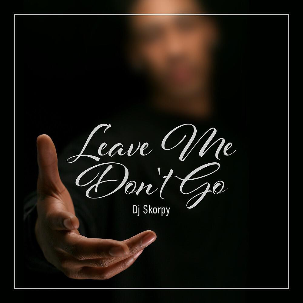 Релиз Leave Me Don't Go