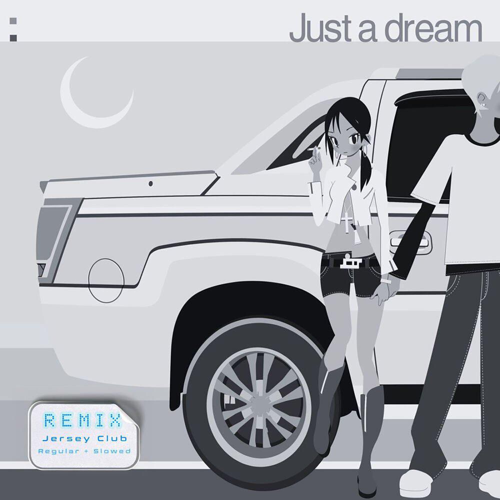 Релиз JUST A DREAM (JERSEY CLUB REMIXES)