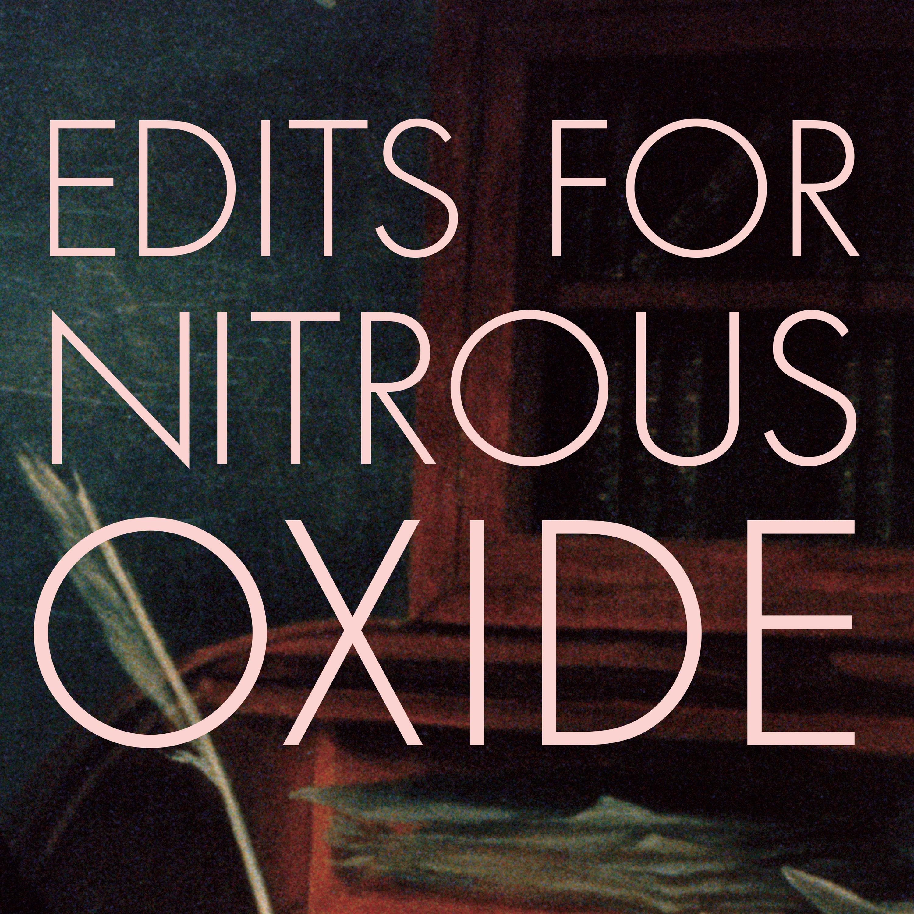 Релиз Edits For Nitrous Oxide (30 Year Anniversary Remastered)